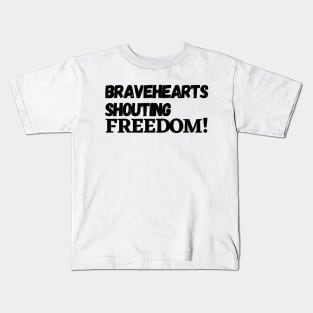 Brave hearts shouting freedom Kids T-Shirt